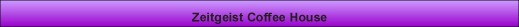 Welcome to Zeitgeist Coffee House Chat Room