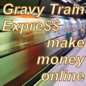 Gravy Train Express Guide to Making Money Online!